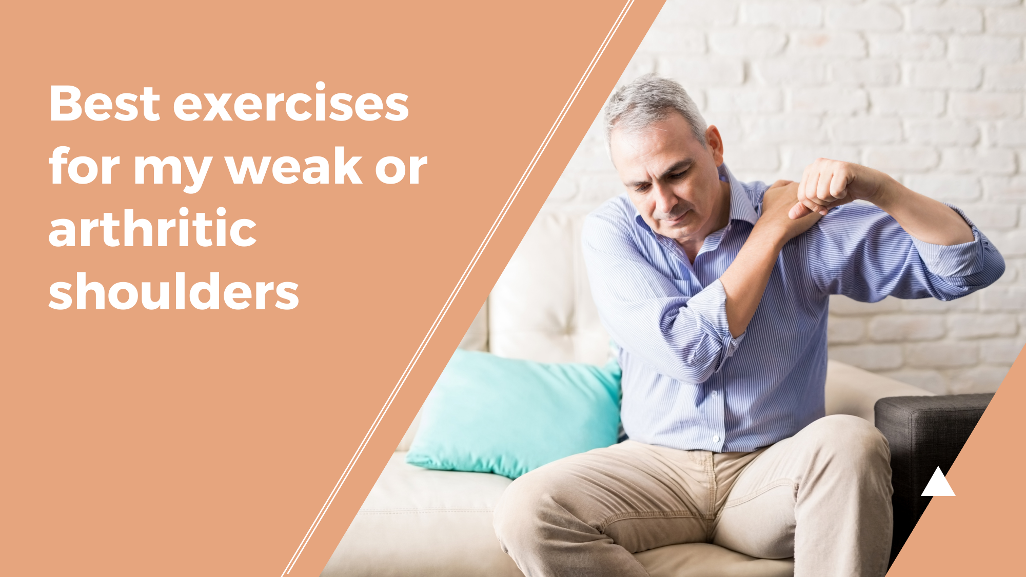 Best exercises for my weak or arthritic shoulders